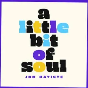 Pochette de A Little Bit of Soul de Jon Batiste