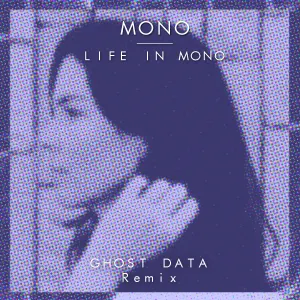 Pochette de Life In Mono [GHOST DATA Remix] de GHOST DATA