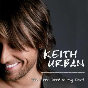Pochette de You Look Good in My Shirt de Keith Urban