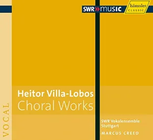 Pochette de Choral Works de SWR Vokalensemble Stuttgart - Marcus Creed - Heitor Villa‐Lobos
