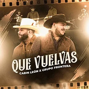 Pochette de Que vuelvas de Grupo Frontera - Carin León