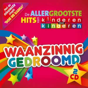Pochette de De allergrootste hits – Waanzinnig gedroomd de Kinderen voor Kinderen