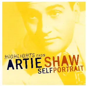 Pochette Highlights from Artie Shaw: Self Portrait