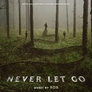 Pochette de Never Let Go: Original Motion Picture Soundtrack de Rob