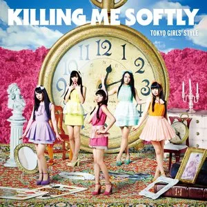 Pochette de Killing Me Softly de TOKYO GIRLS' STYLE