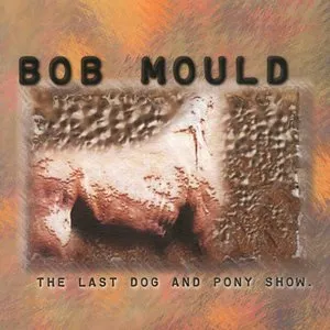 Pochette de The Last Dog and Pony Show de Bob Mould