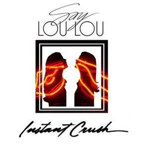 Pochette de Instant Crush de Say Lou Lou