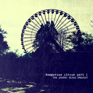 Pochette de Dangerous Circus, Pt. 1 de The Cherry Blues Project