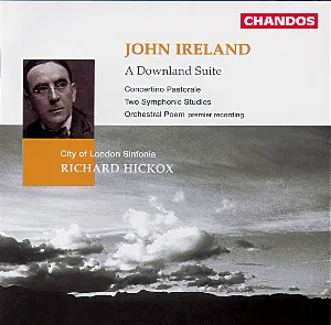 Pochette de A Downland Suite / Concertino Pastorale / Two Symphonic Studies / Orchestral Poem de City of London Sinfonia - John Ireland - Richard Hickox