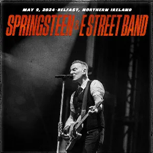 Pochette de 2024‐05‐09: Boucher Road Playing Fields, Belfast, Northern Ireland, UK de Bruce Springsteen - The E Street Band