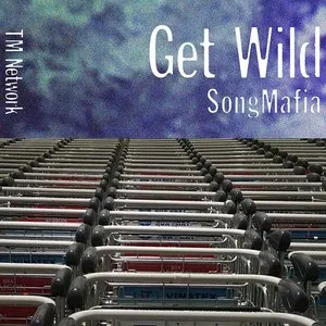 Pochette de GET WILD SONG MAFIA de TM NETWORK