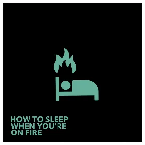 Pochette How to Sleep When You're on Fire