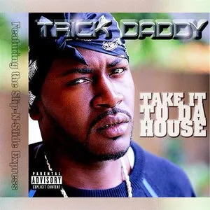 Pochette de Take It to da House de Trick Daddy