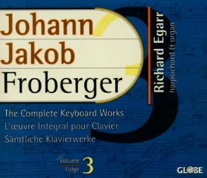 Pochette de The Complete Keyboard Works Vol. 3 de Johann Jakob Froberger - Richard Egarr