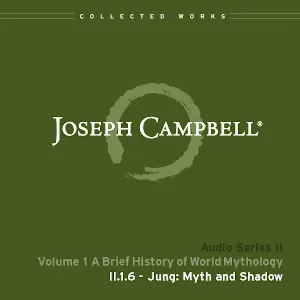 Pochette de A Brief History of World Mythology, Lecture 6: Jung: Myth and Shadow de Joseph Campbell