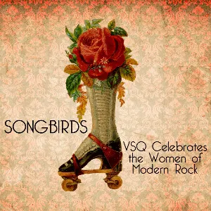 Pochette Songbirds: VSQ Celebrates the Women of Modern Rock