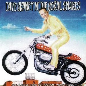 Pochette de You Wanna Be There but You Don't Wanna Travel de Dave Graney ’n’ the Coral Snakes
