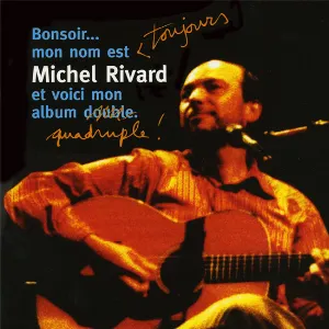 Pochette Bonsoir… Mon nom est toujours Michel Rivard et voici mon album quadruple