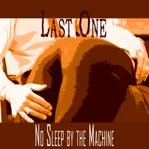 Pochette de Last One de No Sleep by the Machine