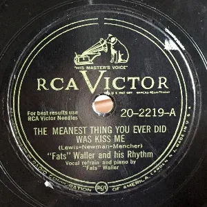 Pochette de The Meanest Thing You Ever Did Was Kiss Me / I Used to Love You (But It's All Over Now) de Fats Waller and His Rhythm