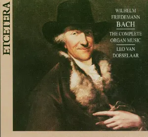 Pochette de The Complete Organ Music de Wilhelm Friedemann Bach - Leo van Doeselaar