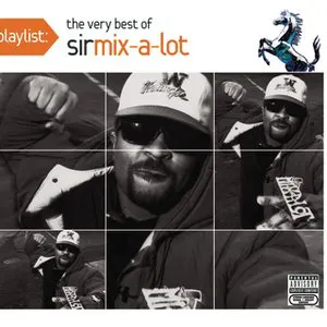 Pochette Playlist: The Very Best of Sir Mix‐A‐Lot