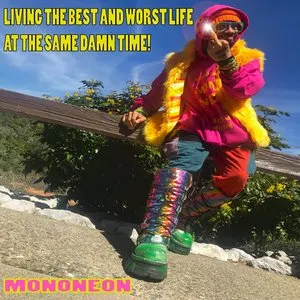 Pochette de Living the Best and Worst Life at the Same Damn Time! de MonoNeon