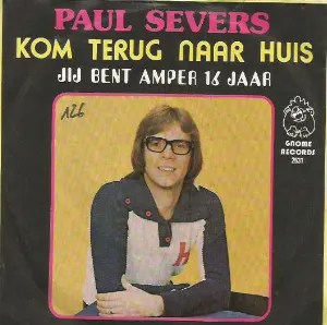 Pochette de Kom terug naar huis / Jij bent amper 16 jaar de Paul Severs