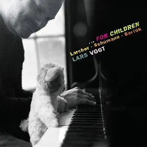 Pochette de …for Children: Piano Works by Larcher, Schumann & Bartók de Robert Schumann - Lars Vogt - Béla Bartók