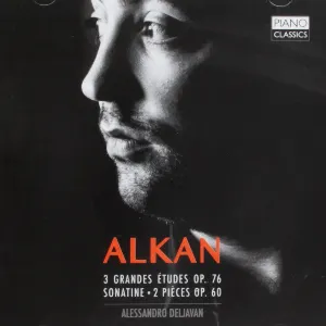 Pochette de 3 Grandes Études op. 76 / Sonatine / 2 Petites Pièces op. 60 de Charles-Valentin Alkan - Alessandro Deljavan