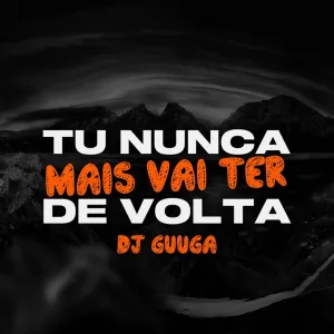 Pochette de Tu Nunca Mais Vai Ter de Volta de DJ Guuga