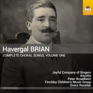 Pochette de Complete Choral Songs, Volume One de Havergal Brian - The Joyful Company of Singers