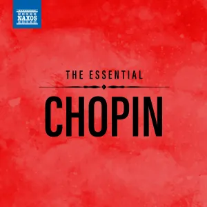 Pochette de The Essential Chopin de Fryderyk Chopin