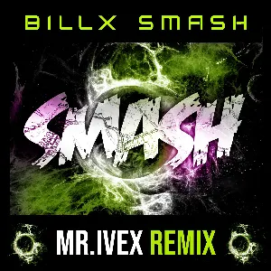 Pochette de Smash (Mr. Ivex Remix) de Billx
