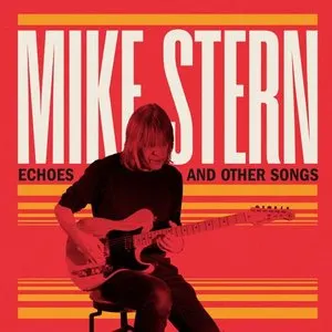 Pochette de Echoes and Other Songs de Mike Stern