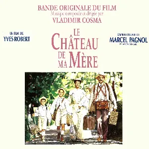 Pochette de Le château de ma mère (Bande originale du film d'yves robert) de Vladimir Cosma