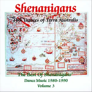Pochette de The Best of Shenanigans’ Dance Music, 1980–1990, Volume 3: Folk Dances of Terra Australis de Shenanigans