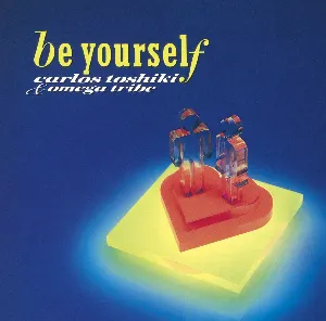 Pochette de be yourself de Omega Tribe - Carlos Toshiki