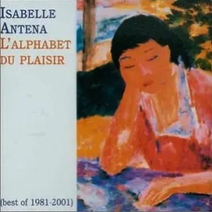 Pochette de L'Alphabet du plaisir : Best of 1981-2001 de Isabelle Antena