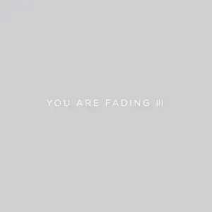 Pochette You Are Fading, Vol. 3 (bonus Tracks 2005 - 2010)