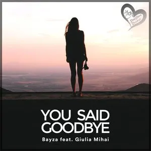 Pochette de You Said Goodbye de Bayza