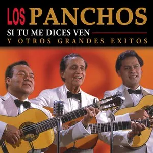 Pochette de Si tú me dices ven y otros grandes éxitos de Los Panchos