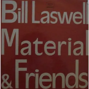 Pochette de Bill Laswell Material and Friends de Bill Laswell