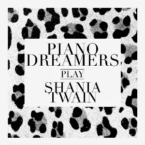 Pochette de Piano Dreamers Play Shania Twain de Piano Dreamers