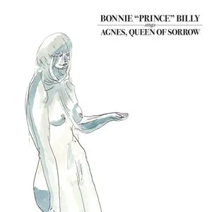 Pochette de Agnes, Queen of Sorrow de Bonnie “Prince” Billy
