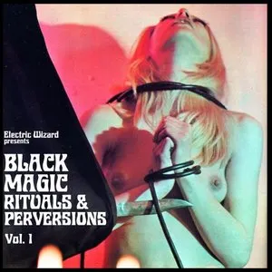 Pochette de Black Magic Rituals & Perversions: Vol. 1 de Electric Wizard