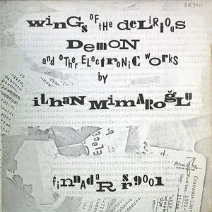 Pochette de Wings Of The Delirious Demon And Other Electronic Works de İlhan Mimaroğlu