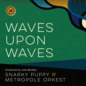 Pochette de Waves Upon Waves de Metropole Orkest - Jules Buckley - Snarky Puppy