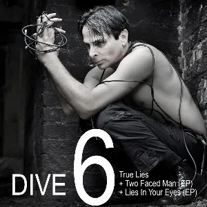 Pochette de Dive 6: True Lies + Two Faced Man (EP) + Lies in Your Eyes (EP) de Dive