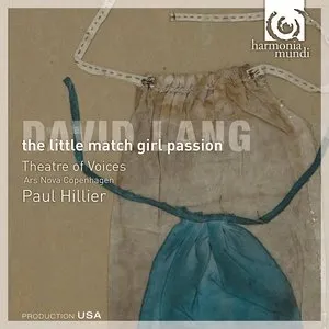 Pochette de The Little Match Girl Passion de Paul Hillier - Ars Nova Copenhagen - David Lang - Theatre of Voices